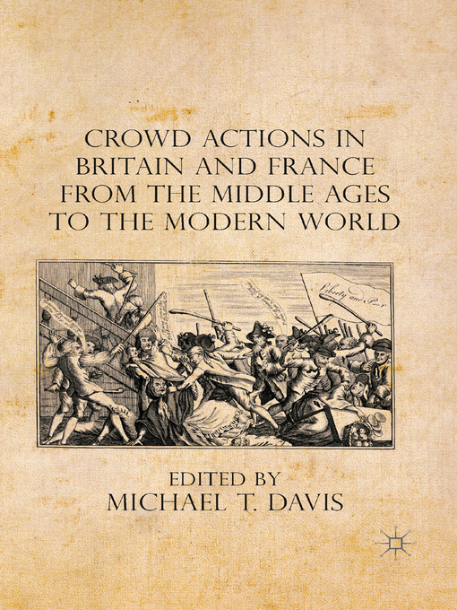 Title details for Crowd Actions in Britain and France from the Middle Ages to the Modern World by Michael T. Davis - Available